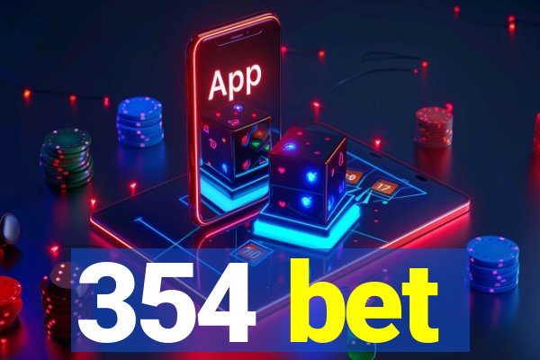 354 bet